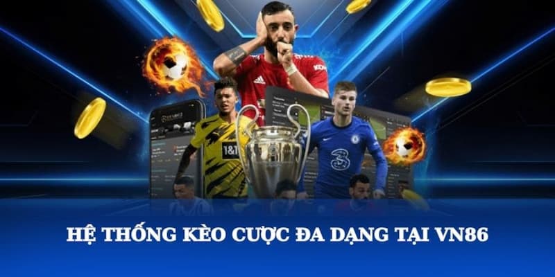 Vô vàn các kèo cược cực hấp dẫn