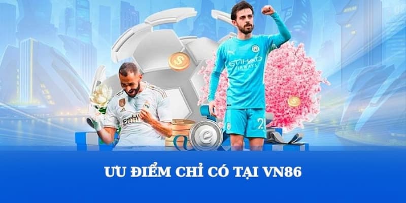 Ưu điểm chỉ có tại VN86